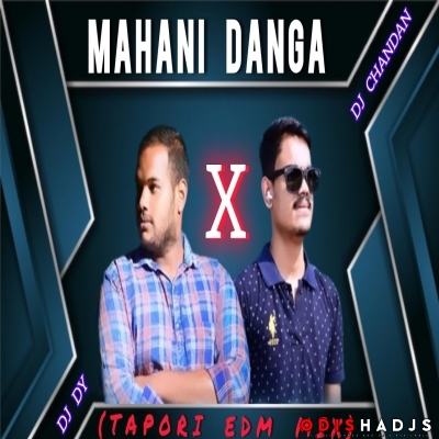 MAHANI DANGA (NEO TAPORI EDM MIX) DJ CHANDAN X DJ DY.mp3