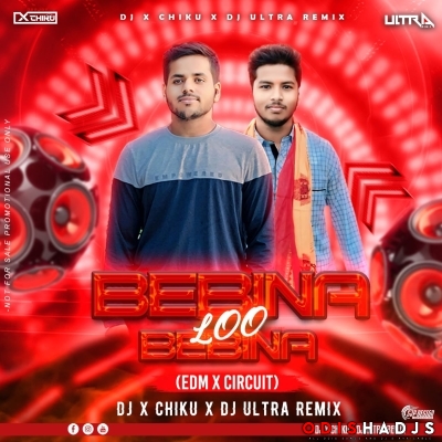 Bebina Lo Bebina (Private Edm X Circuit Mix) Dj X Chiku X Dj Ultra Remix.mp3