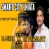 SMART CITY JHIATA (PRIVATE CIRCUIT MIX) DJ SIBU X DJ PRASANT