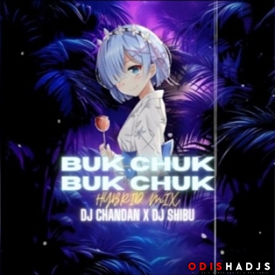 BUK CHUK BUK CHUK (PRIVATE HYBRID MIX) DJ CHANDAN X DJ SHIBU.mp3