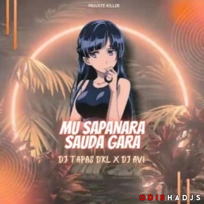 MU SAPANARA SAUDAGARA (PRIVATE EDM X TRANCE) DJ TAPAS X DJ AVI FT. DJ RJ BHADRAK.mp3