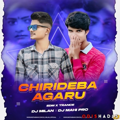 Chirideba Agaru(Edm Cg X Trance)Dj Milan X Dj Mahi Pro.mp3