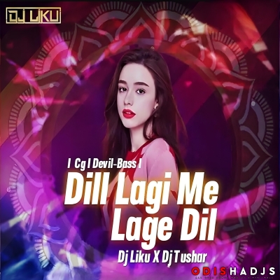 Dill Lagi Me Lage Dill (Premium Cg X Devil-Bass) Dj Liku X Dj Tushar.mp3