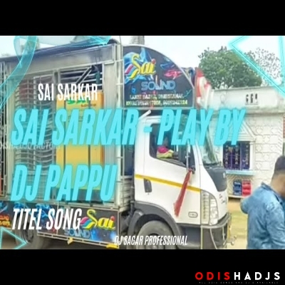 SAI SARKAR (PRIVATE MIX) PLAY BY DJ PAPPU.mp3