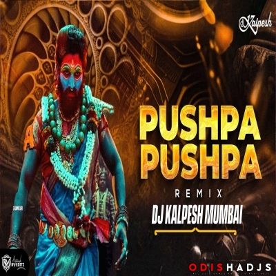 PUSHPA PUSHPA (Remix) DJ Kalpesh Mumbai | Pushpa 2.mp3