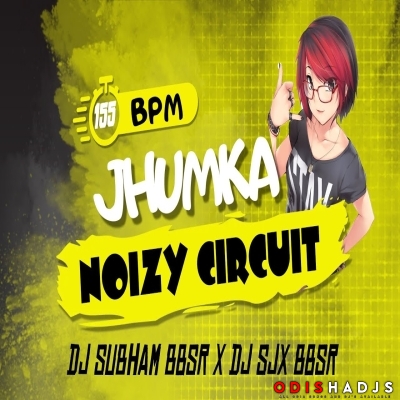 Jhumka (Noizy Circuit 155 Bpm) DJ Subham BBSR X DJ SJX BBSR.mp3