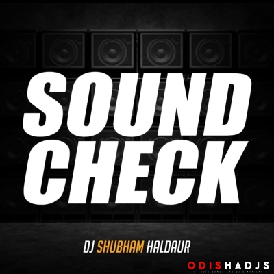 Sound Check 2023 (Full Vibration Mix) Dj Shubham Haldaur.mp3