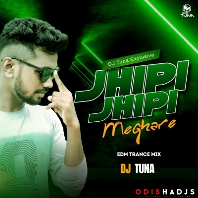 Jhipi Jhipi Megha Re (Edm Trance Mix) Dj Tuna Exclusive.mp3