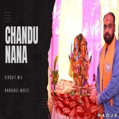 Chandu Nana | Private Circuit Mix | Bhadrane Music | Bjp Dj Song.mp3