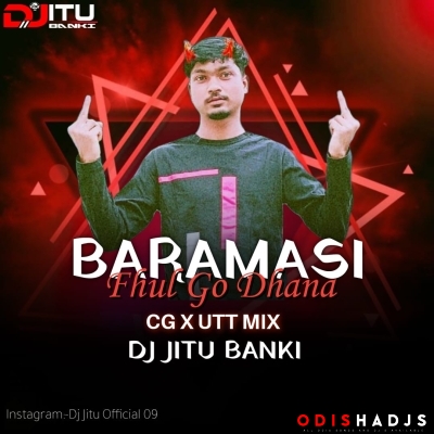 Baramasi Phul Go Dana ( Cg X Ut Dance Mix ) Dj Jitu Banki .mp3