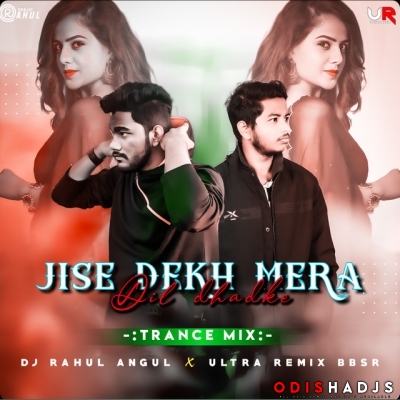 Jise Dekh Mera Dil Dhadka(Trance Mix) Dj Rahul X Ultra Remix Bbsr.mp3