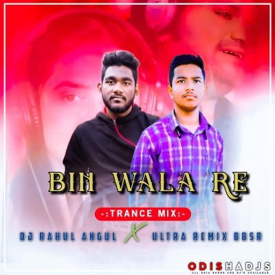 Bin Bala Re ( Trance Mix ) Dj Rahul Angul X Ultra Remix Bbsr.mp3