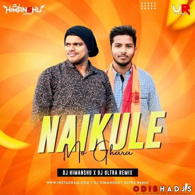 Naikule Mo Ghara Dj Himanshu X Dj Ultra Remix.mp3