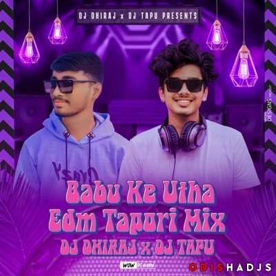 BABU KE UTHA (TAPORI EDM MIX) DJ DHIRAJ X DJ TAPU.mp3