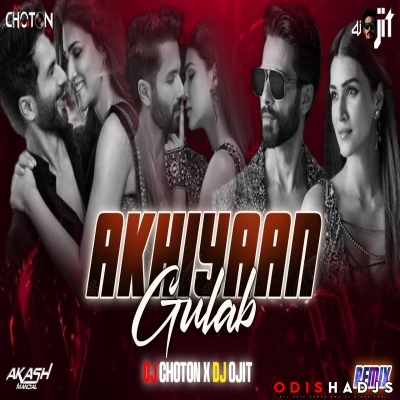 Akhiyaan Gulaab (Remix) Dj Choton X Dj Ojit.mp3