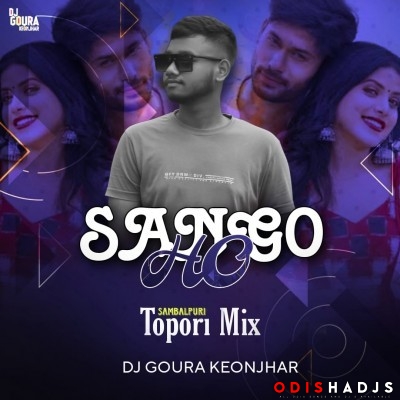 Sanga Ho - Sambalpuri Dance Mix - Dj Goura Keonjhar.mp3