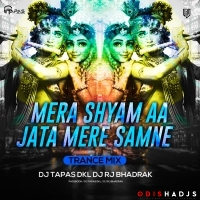 Mera Shyam Aa Jata Mere Samne(Trance Mix)Dj Rj Bhadrak X Dj Tapas Dkl.mp3
