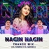 Nagin Nagin (Trance Mix) Dj Somesh X Dj Manish X Dj Rj Bhadrak