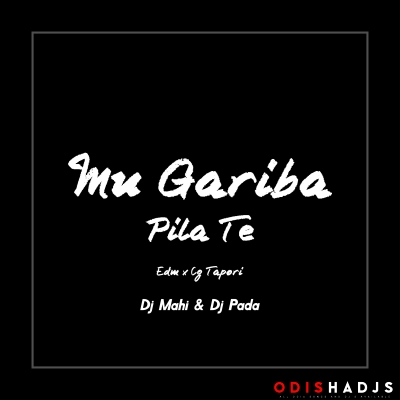 Mu Gariba Pila Te(Edm Cg X Tapori Style)Dj Mahi Official.mp3