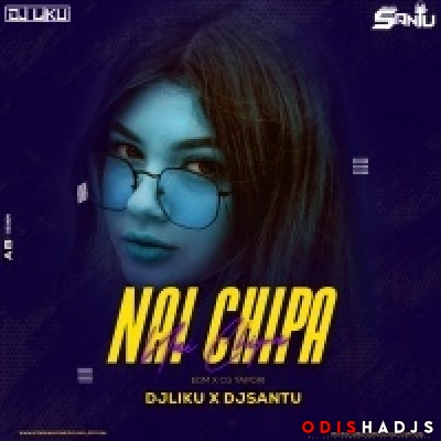 Nai Chipa Nai Chipa (Edm X Cg Mix) Dj Liku X Dj Santu.mp3