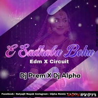 E Sadhaba Bohu ( Edm X Circuit ) Dj Prem X Dj Alpha Professional.mp3