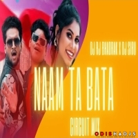 Naam Ta Bata (Circuit Mix) Dj Rj Bhadrak X Dj Sibu Nayagarh.mp3