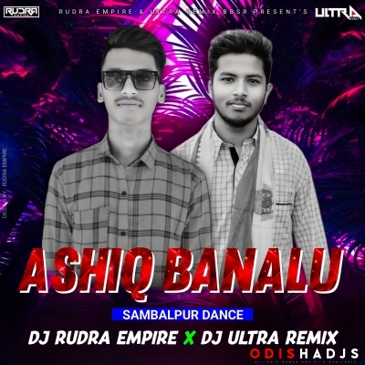 ASHIQUE BANALU (SAMBALPURI RHYTHM) DJ RUDRA EMPIRE X DJ ULTRA REMIX.mp3