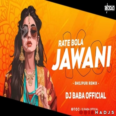 Rate  Bola Jawani Ke - Bhojpuri Remix - Dj Baba Official.mp3