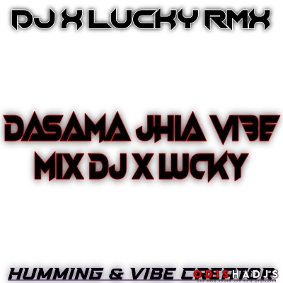 DASAMA JHIA (VIBE) MIX DJ X LUCKY RMX.mp3