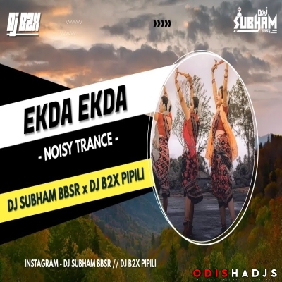 Ekda Ekda (Noisy Trance) Dj Subham Bbsr X Dj B2x Pipili.mp3