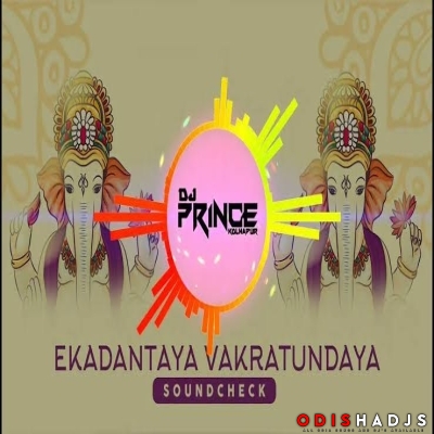 Ekadantaya Vakratundaya (Sound Check) Dj Prince.mp3