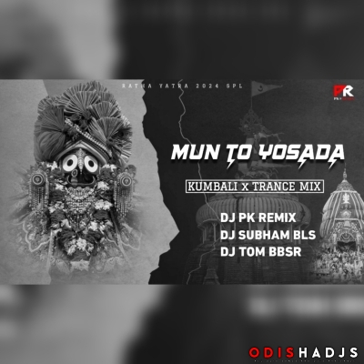 MUN TO YOSADA (KUMBALI X TRANCE MIX) DJ PK REMIX X DJ TOM BBSR X DJ SUBHAM BLS.mp3