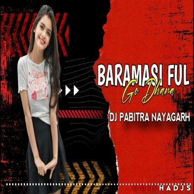 Baramasi Phul Go Dhana (Edm Tapori Mix) Dj Pabitra Nayagarh.mp3