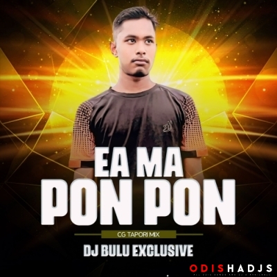 Ea Ma Pon Pon (Sambalpuri Rhythm) Dj Bulu.mp3