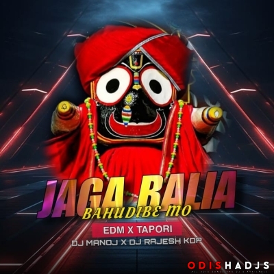 Bahudibe Mo Jaga Balia ( Edm X Tapori ) Dj Manoj Bdk X Dj Rajesh Kdp.mp3