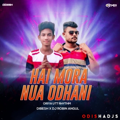 HAI MORA NUA ODHANI (ORIYA UTT RYTHEM) DJ ROBIN X DJ DIBESH.mp3