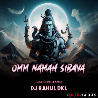 Omm Namha Sibya (Edm X Topari) Dj Rahul.mp3