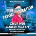 Chui Mui New Nagpuri Edm Tapori Matal Dance Mix Dj Manas Karanjia