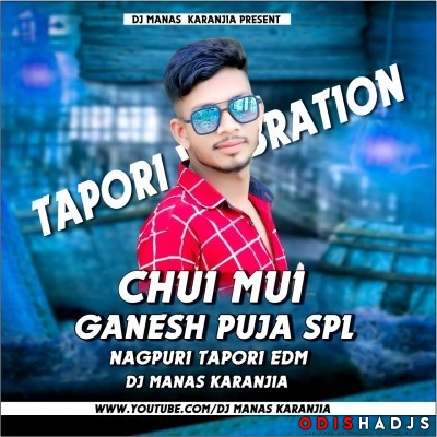 Chui Mui New Nagpuri Edm Tapori Matal Dance Mix Dj Manas Karanjia.mp3