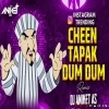 Cheen Tapak Dum Dum Dj Song Dj Ankit As