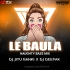 LE BAULA ( NAUGHTY BASS MIX ) DJ JITU BANKI X DJ DEEPAK 