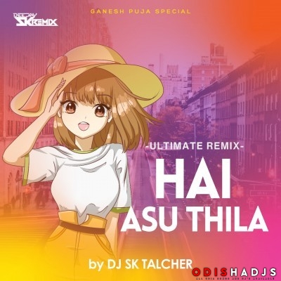 Hai Asu Thila (Edm Roadshow) Dj Sk Talcher 2024.mp3