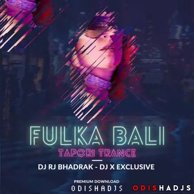 Fulka Bali(Edm Trance Mix)Dj Rj Bhadrak X Dj X Excluive.mp3