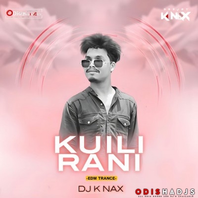 Kuili Rani (Edm Trance) Dj K Nax Remix.mp3