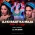 Aj Ki Ratka Maja Akho Se Lijiye ( Edm X Trance Mix) Dj Jitu Banki 