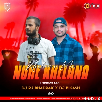 Khelana Mu Nuhe Khelana(Circuit Mix)Dj Rj Bhadrak X Dj Bikash.mp3