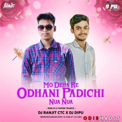 Mo Deha Re Odhani Padichi Nua Nua (Edm X Cg Topari Trance)dj Ranjit X Dj Dipu .mp3.mp3