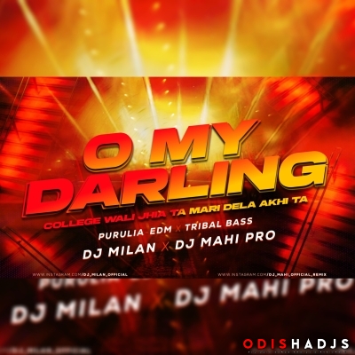 O My Darling(Purulia- Edm X Tribal Bass) Dj Milan Nd Dj Mahi Pro.mp3