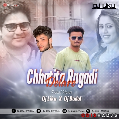 Chhatita Ragadi Delare I Tribal House I Dj Liku X Dj Badal Rkl.mp3