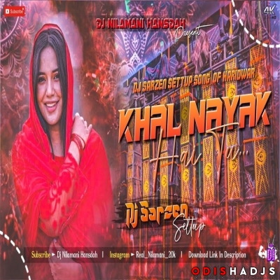 Khal Nayak Hoon Main Dj Sarzen Settup Song Haridwar Dj Nilamani.mp3